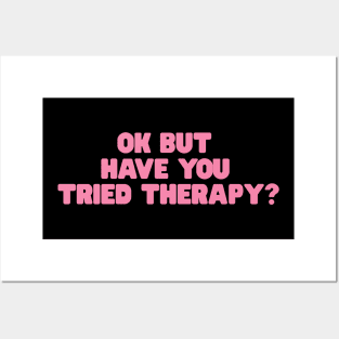 Okay But Have You Tried Therapy TShirt | Mental Health Shirt | Counselor Shirt, Funny Meme Shirt, Ironic Posters and Art